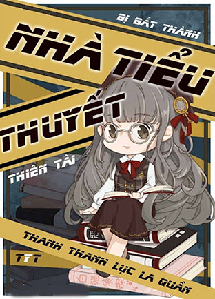 Bị Bắt Thành Nhà Tiểu Thuyết Thiên Tài (Dịch) (Đã Full)